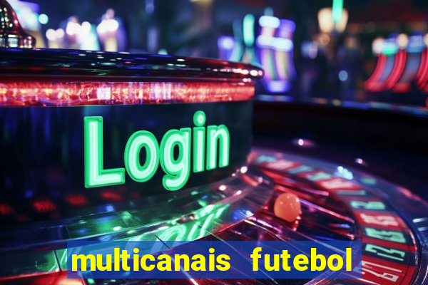 multicanais futebol real madrid